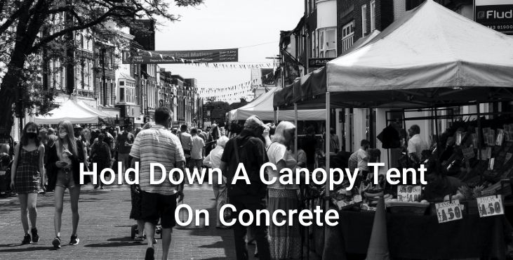 How To Hold Down A Canopy Tent On Concrete