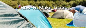 How To Make Tents