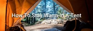 How To Stay Warm In A Tent